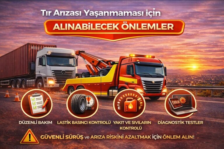 Tır Arızası Yaşanmaması İçin Alınabilecek Önlemler