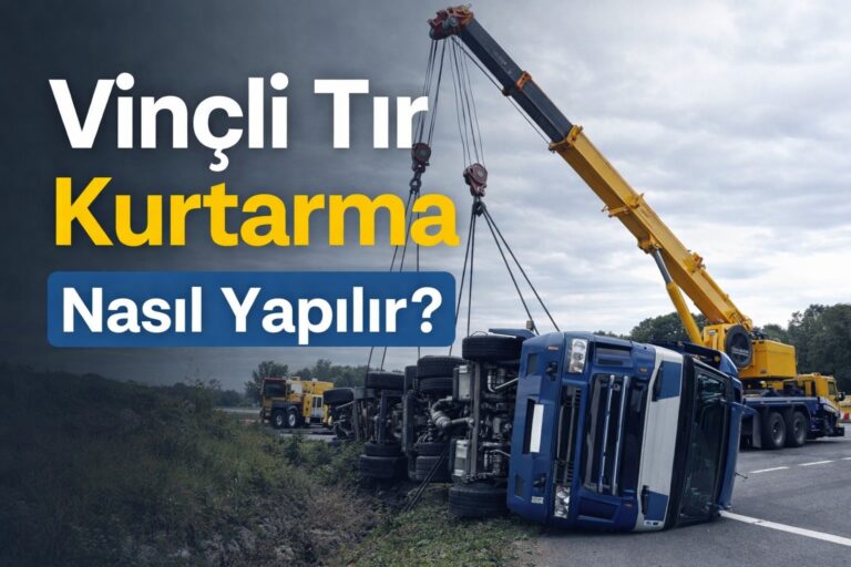 Vinçli Tır Kurtarma Nasıl Yapılır