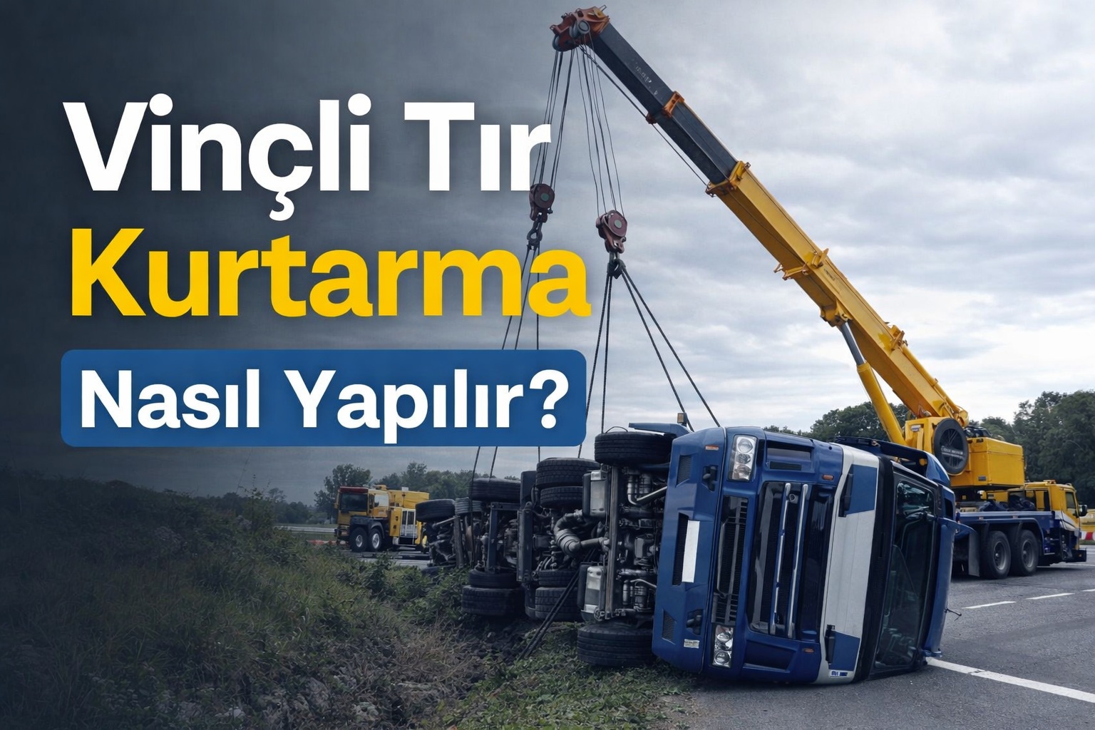 Vinçli Tır Kurtarma Nasıl Yapılır